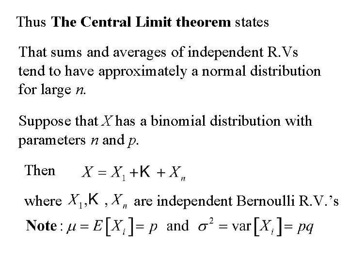 Thus The Central Limit theorem states That sums and averages of independent R. Vs