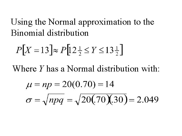Using the Normal approximation to the Binomial distribution Where Y has a Normal distribution