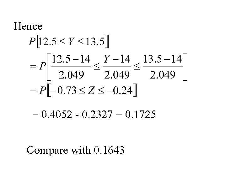 Hence = 0. 4052 - 0. 2327 = 0. 1725 Compare with 0. 1643