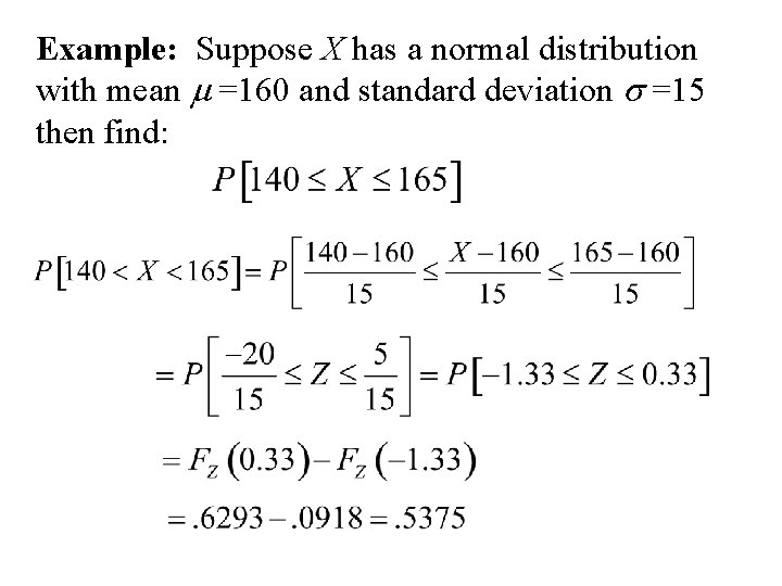 Example: Suppose X has a normal distribution with mean m =160 and standard deviation
