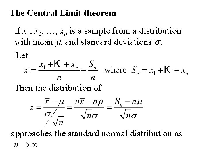 The Central Limit theorem If x 1, x 2, …, xn is a sample