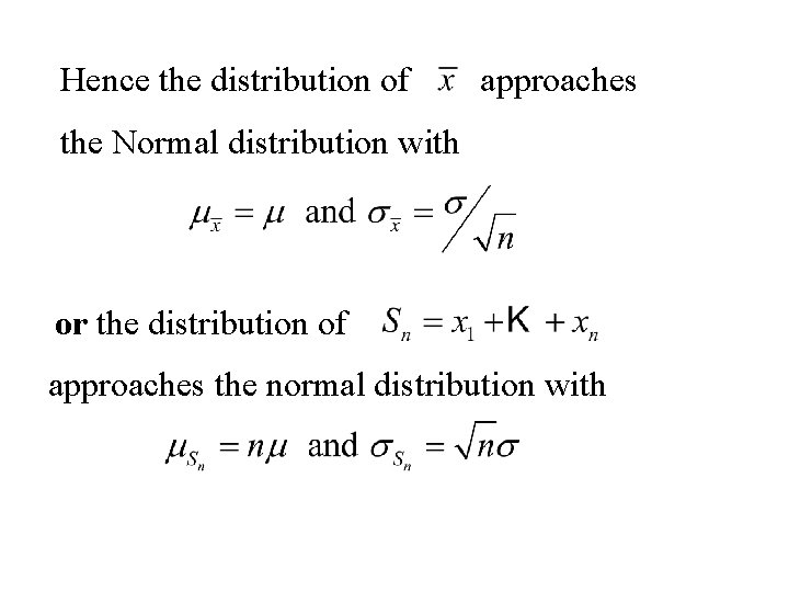 Hence the distribution of approaches the Normal distribution with or the distribution of approaches