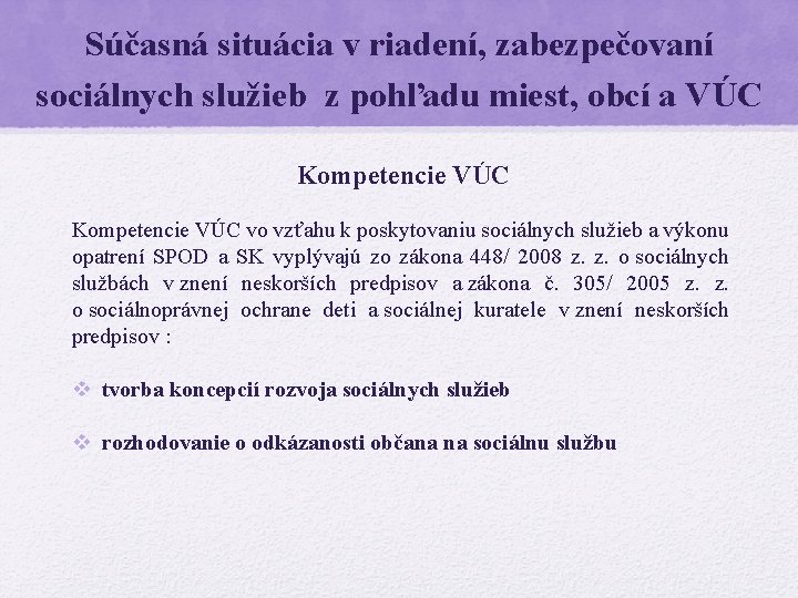 Súčasná situácia v riadení, zabezpečovaní sociálnych služieb z pohľadu miest, obcí a VÚC Kompetencie