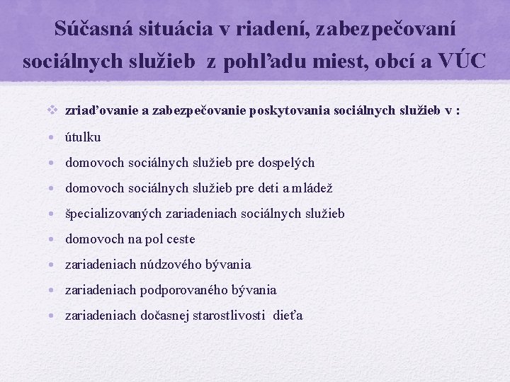 Súčasná situácia v riadení, zabezpečovaní sociálnych služieb z pohľadu miest, obcí a VÚC v