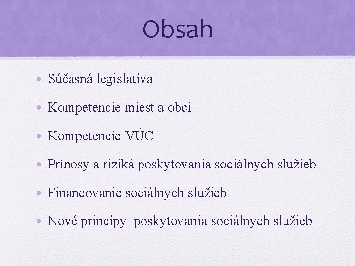 Obsah • Súčasná legislatíva • Kompetencie miest a obcí • Kompetencie VÚC • Prínosy