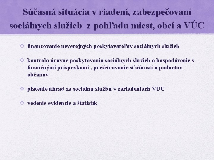 Súčasná situácia v riadení, zabezpečovaní sociálnych služieb z pohľadu miest, obcí a VÚC v