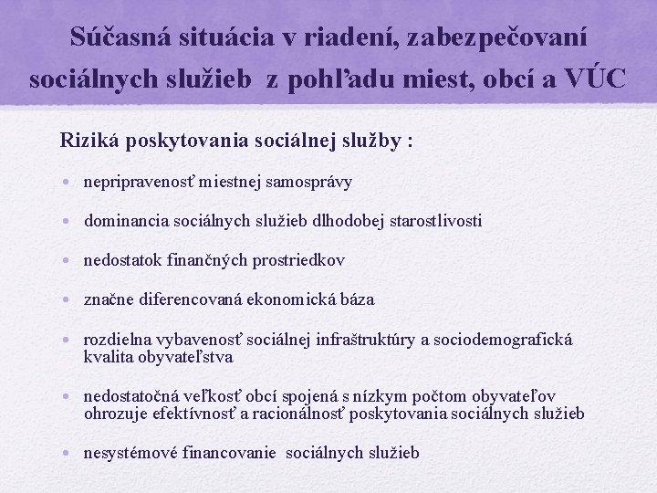 Súčasná situácia v riadení, zabezpečovaní sociálnych služieb z pohľadu miest, obcí a VÚC Riziká