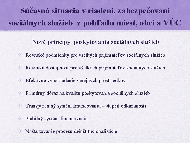 Súčasná situácia v riadení, zabezpečovaní sociálnych služieb z pohľadu miest, obcí a VÚC Nové