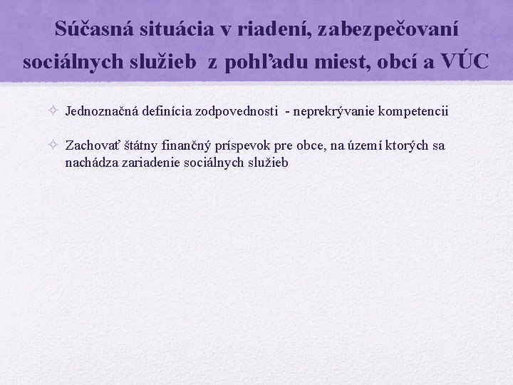 Súčasná situácia v riadení, zabezpečovaní sociálnych služieb z pohľadu miest, obcí a VÚC ²