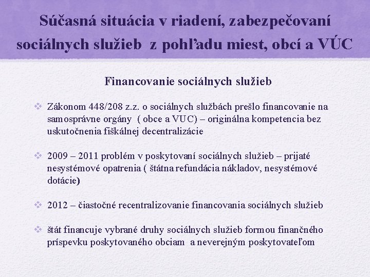 Súčasná situácia v riadení, zabezpečovaní sociálnych služieb z pohľadu miest, obcí a VÚC Financovanie