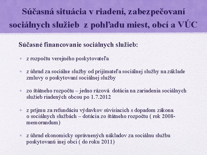 Súčasná situácia v riadení, zabezpečovaní sociálnych služieb z pohľadu miest, obcí a VÚC Súčasné