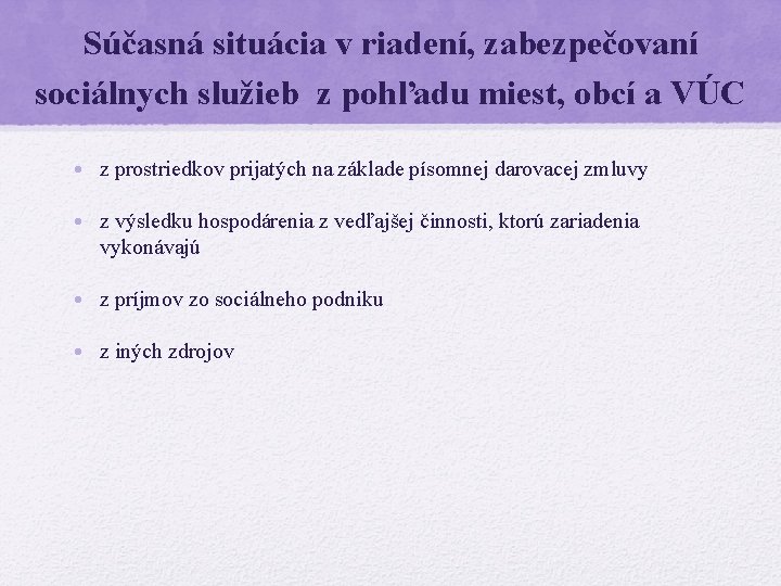 Súčasná situácia v riadení, zabezpečovaní sociálnych služieb z pohľadu miest, obcí a VÚC •