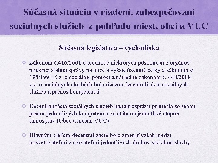 Súčasná situácia v riadení, zabezpečovaní sociálnych služieb z pohľadu miest, obcí a VÚC Súčasná