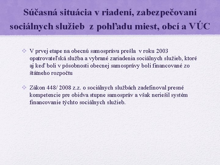 Súčasná situácia v riadení, zabezpečovaní sociálnych služieb z pohľadu miest, obcí a VÚC v