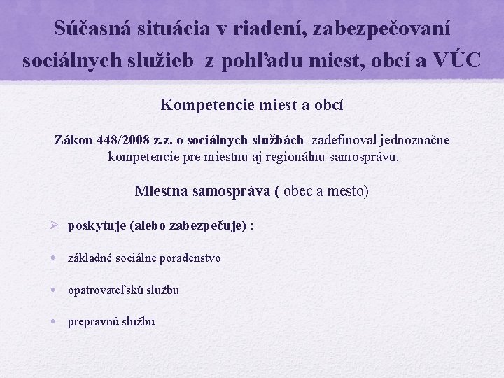 Súčasná situácia v riadení, zabezpečovaní sociálnych služieb z pohľadu miest, obcí a VÚC Kompetencie