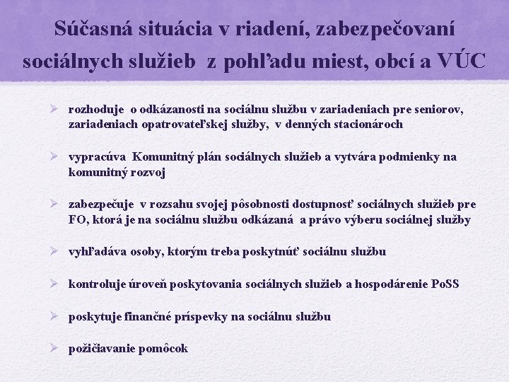 Súčasná situácia v riadení, zabezpečovaní sociálnych služieb z pohľadu miest, obcí a VÚC Ø