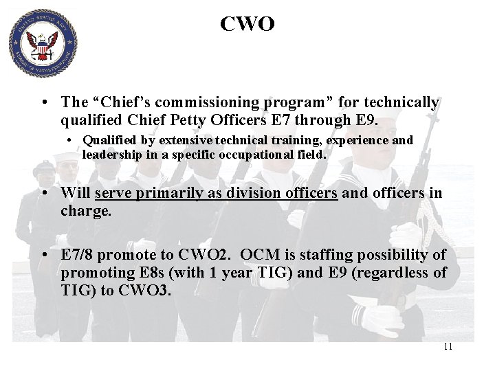 CWO • The “Chief’s commissioning program” for technically qualified Chief Petty Officers E 7