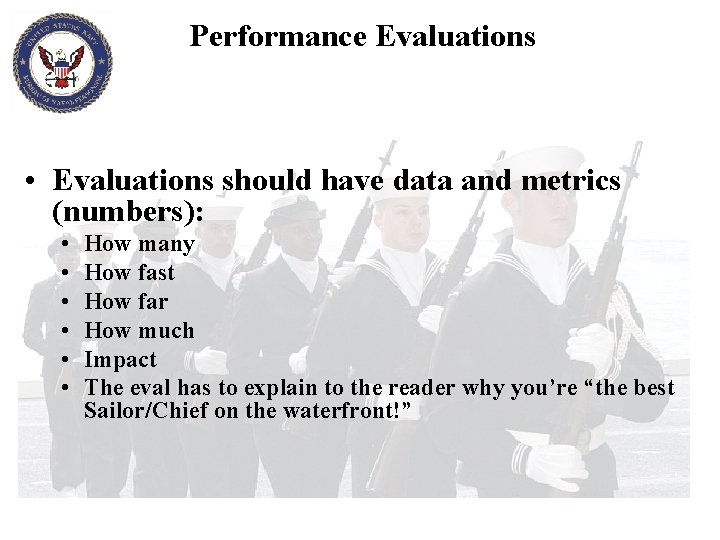 Performance Evaluations • Evaluations should have data and metrics (numbers): • • • How