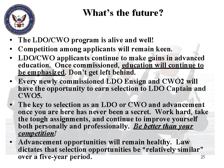 What’s the future? • The LDO/CWO program is alive and well! • Competition among