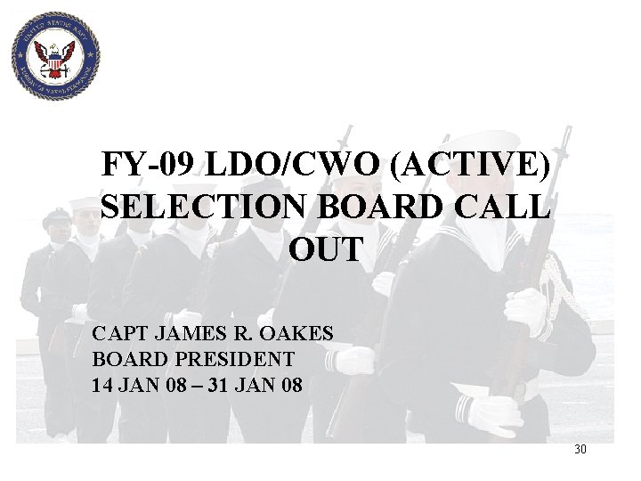 FY-09 LDO/CWO (ACTIVE) SELECTION BOARD CALL OUT CAPT JAMES R. OAKES BOARD PRESIDENT 14