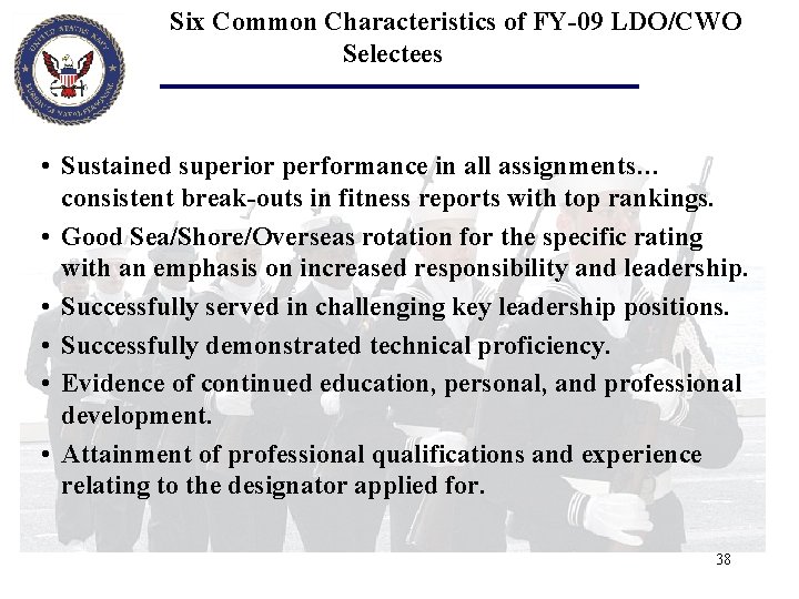 Six Common Characteristics of FY-09 LDO/CWO Selectees • Sustained superior performance in all assignments…