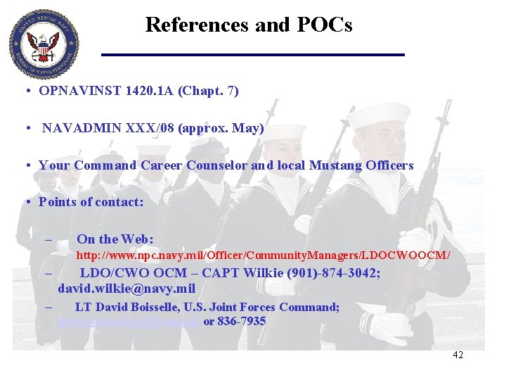 References and POCs • OPNAVINST 1420. 1 A (Chapt. 7) • NAVADMIN XXX/08 (approx.