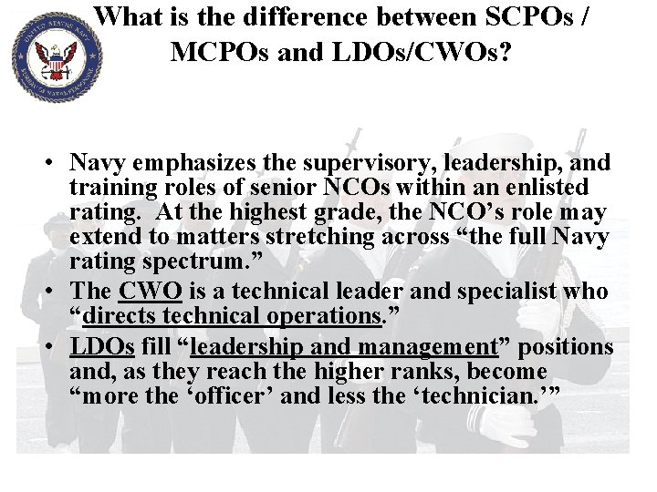 What is the difference between SCPOs / MCPOs and LDOs/CWOs? • Navy emphasizes the