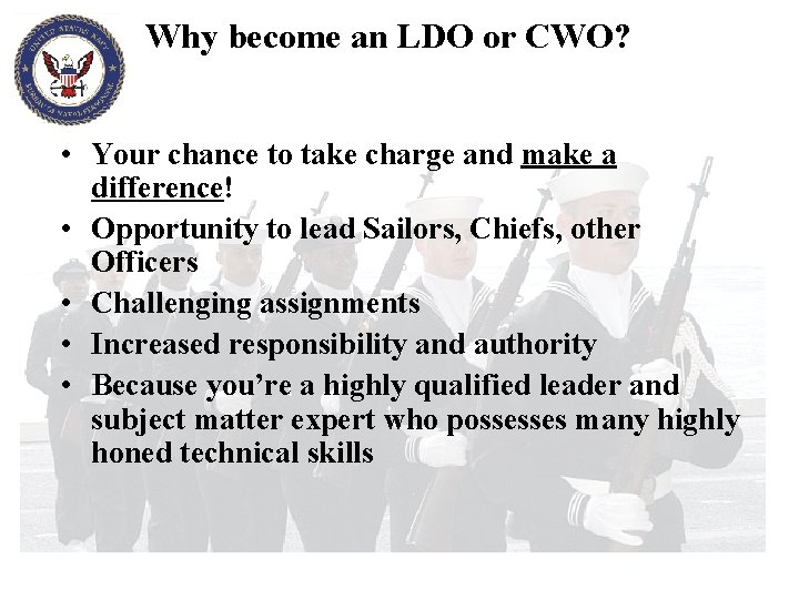 Why become an LDO or CWO? • Your chance to take charge and make