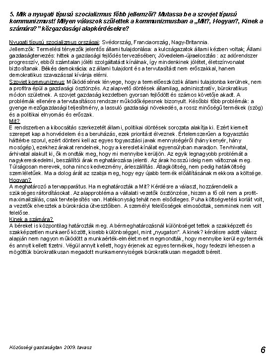 5. Mik a nyugati típusú szocializmus főbb jellemzői? Mutassa be a szovjet típusú kommunizmust!
