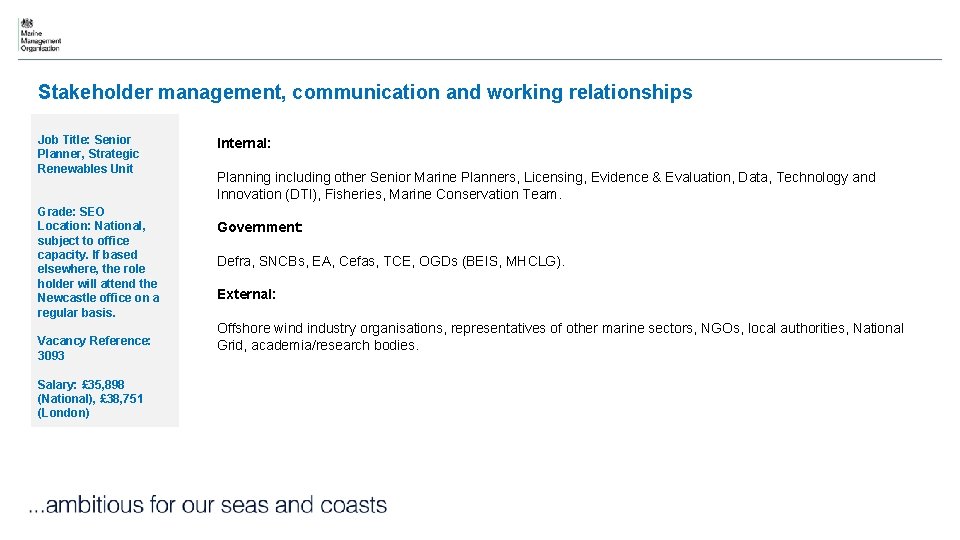 Stakeholder management, communication and working relationships Job Title: Senior Planner, Strategic Renewables Unit Grade: