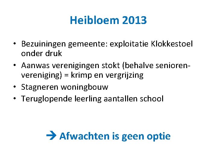 Heibloem 2013 • Bezuiningen gemeente: exploitatie Klokkestoel onder druk • Aanwas verenigingen stokt (behalve