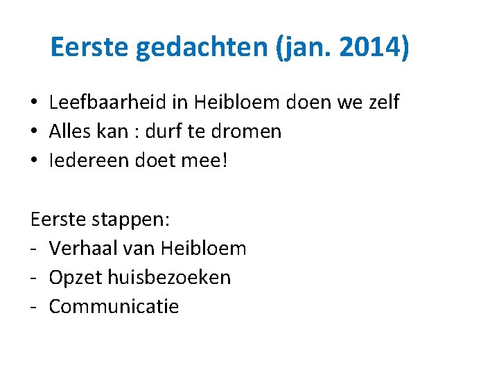 Eerste gedachten (jan. 2014) • Leefbaarheid in Heibloem doen we zelf • Alles kan