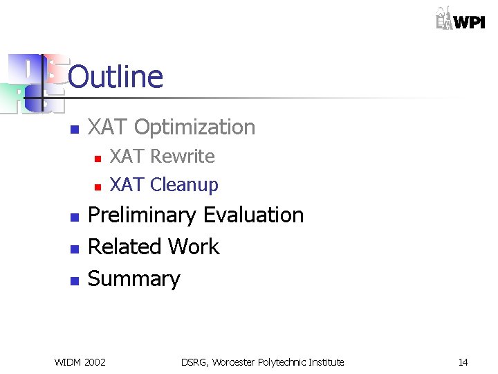 Outline n XAT Optimization n n XAT Rewrite XAT Cleanup Preliminary Evaluation Related Work