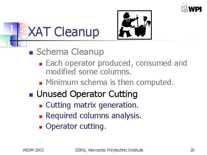 XAT Cleanup n Schema Cleanup n n n Each operator produced, consumed and modified