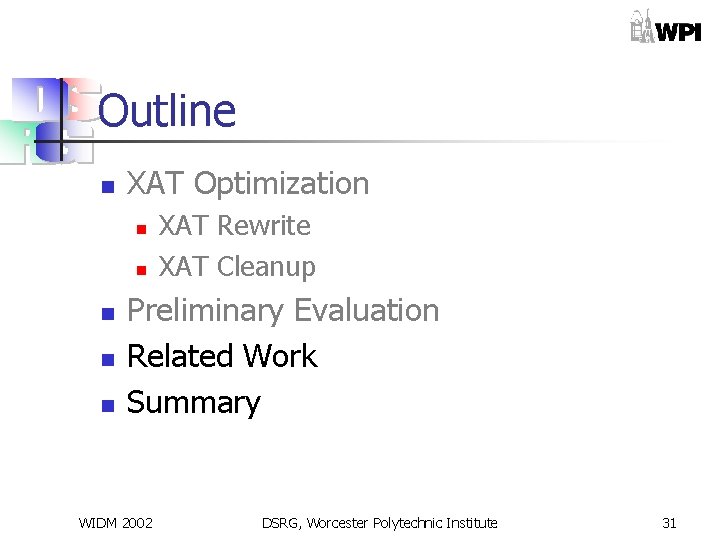 Outline n XAT Optimization n n XAT Rewrite XAT Cleanup Preliminary Evaluation Related Work