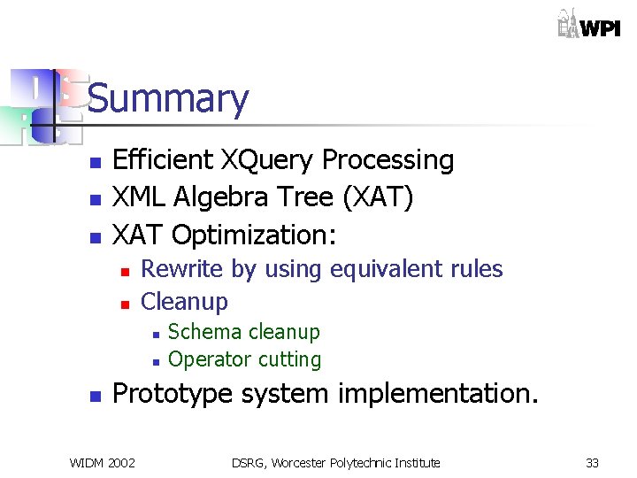 Summary n n n Efficient XQuery Processing XML Algebra Tree (XAT) XAT Optimization: n