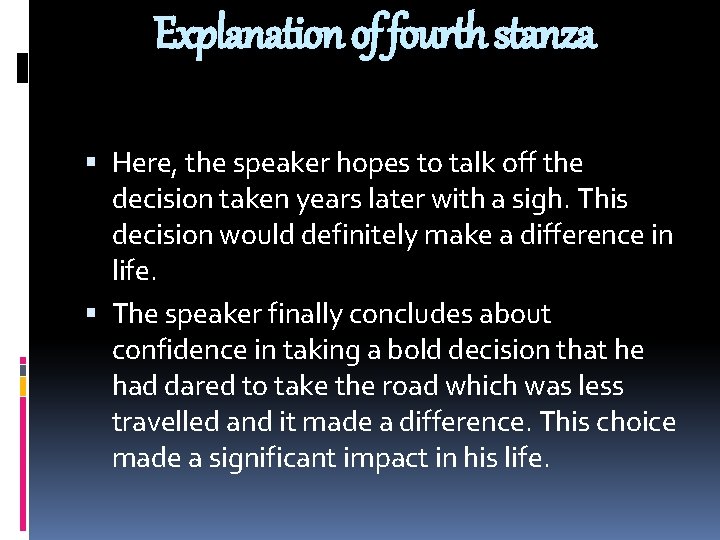 Explanation of fourth stanza Here, the speaker hopes to talk off the decision taken