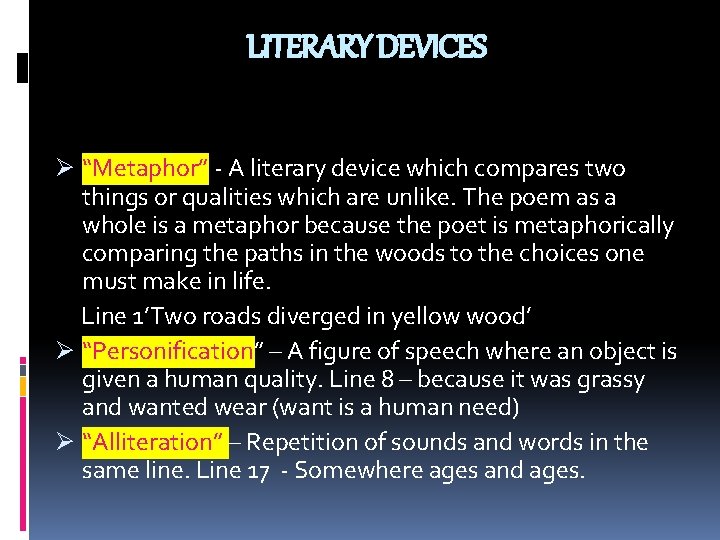 LITERARY DEVICES Ø “Metaphor” - A literary device which compares two things or qualities