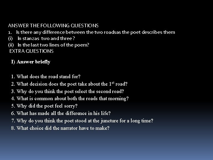ANSWER THE FOLLOWING QUESTIONS 1. Is there any difference between the two roadsas the