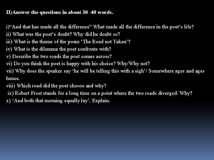 II)Answer the questions in about 30 -40 words. i)“And that has made all the