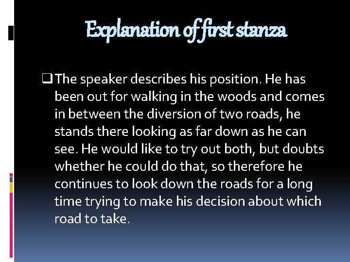 Explanation of first stanza q The speaker describes his position. He has been out