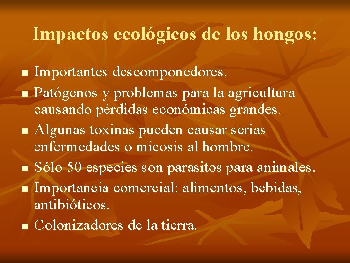 Impactos ecológicos de los hongos: n n n Importantes descomponedores. Patógenos y problemas para