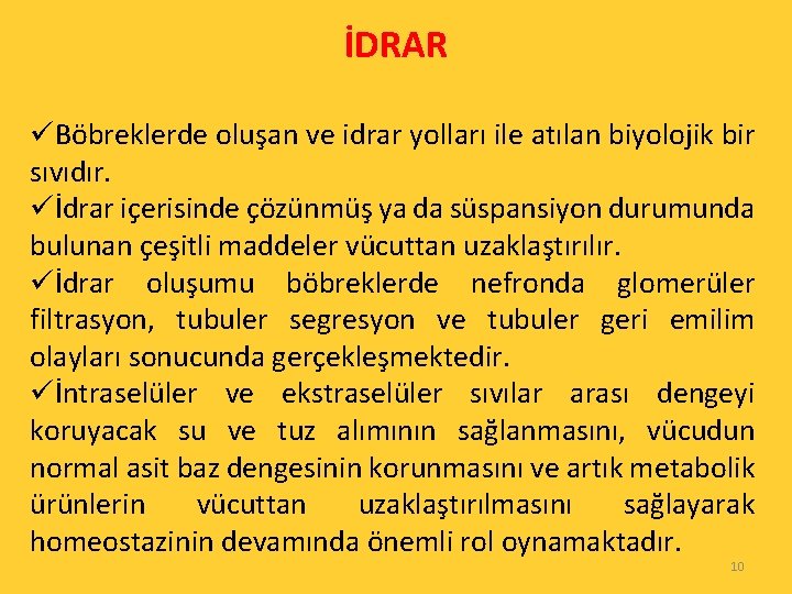 İDRAR üBöbreklerde oluşan ve idrar yolları ile atılan biyolojik bir sıvıdır. üİdrar içerisinde çözünmüş