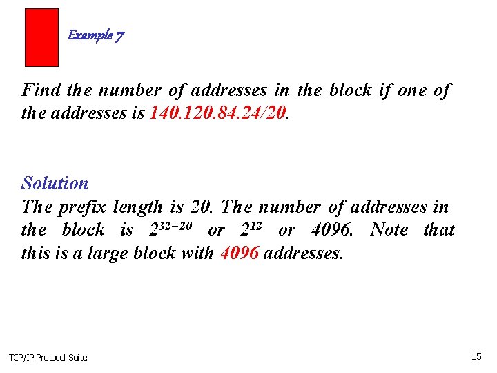 Example 7 Find the number of addresses in the block if one of the