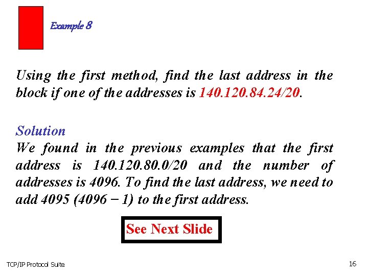 Example 8 Using the first method, find the last address in the block if