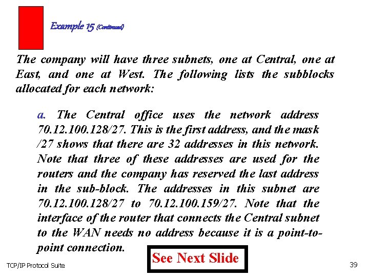 Example 15 (Continued) The company will have three subnets, one at Central, one at