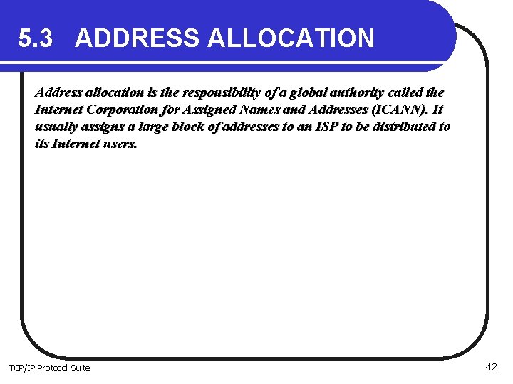 5. 3 ADDRESS ALLOCATION Address allocation is the responsibility of a global authority called