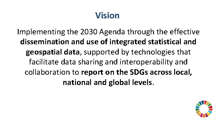 Vision Implementing the 2030 Agenda through the effective dissemination and use of integrated statistical