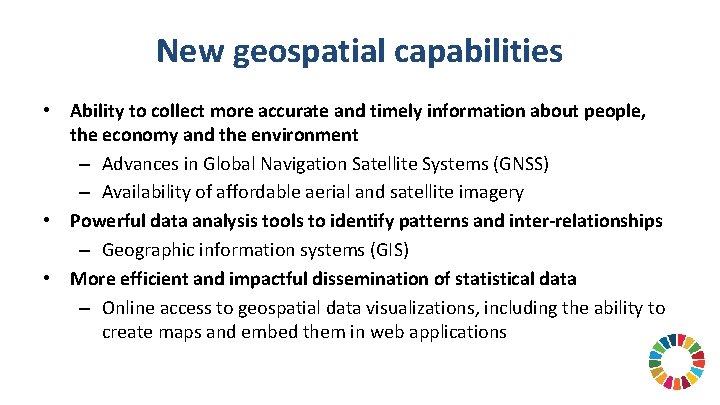 New geospatial capabilities • Ability to collect more accurate and timely information about people,