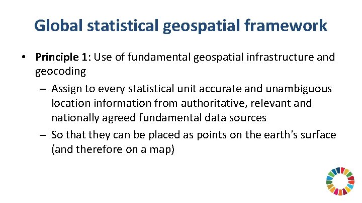 Global statistical geospatial framework • Principle 1: Use of fundamental geospatial infrastructure and geocoding
